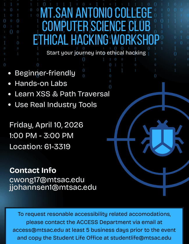 Cybersecurity Workshop - Join us for our Cybersecurity Workshop this Friday (1-3PM) where you'll learn the basics of ethical hacking and web security. 